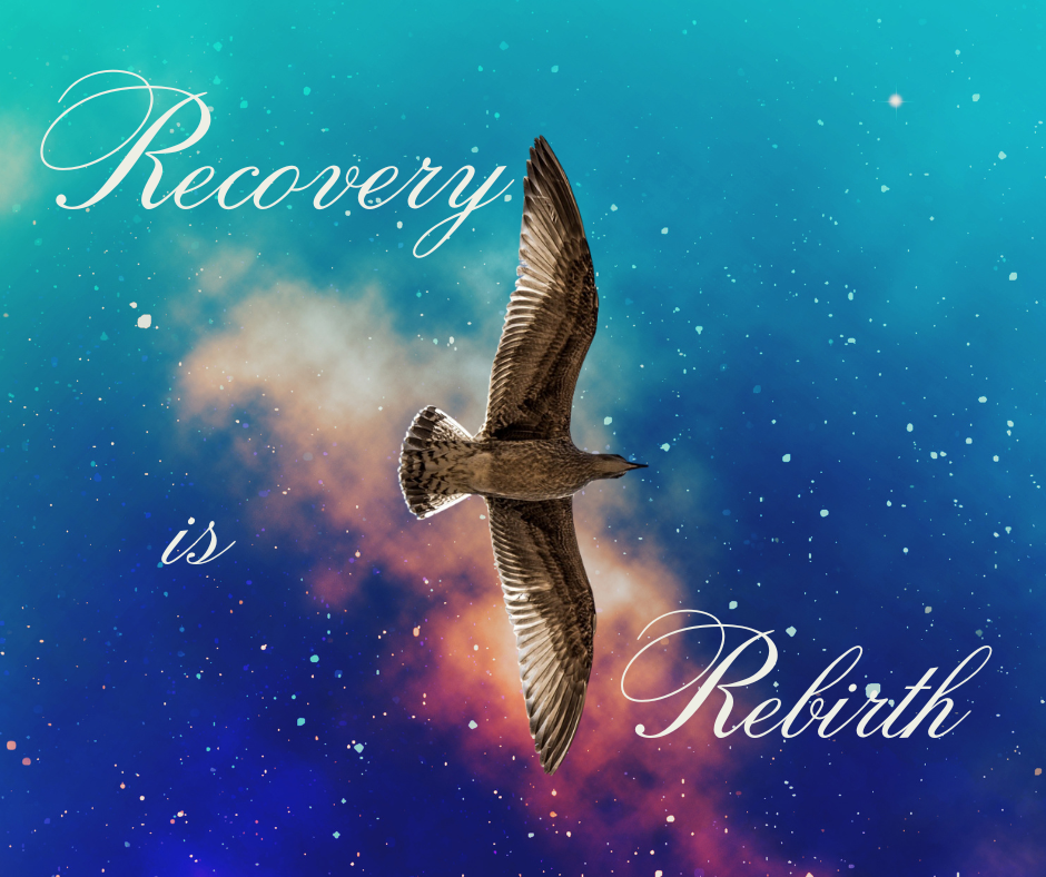 Recovery is Rebirth